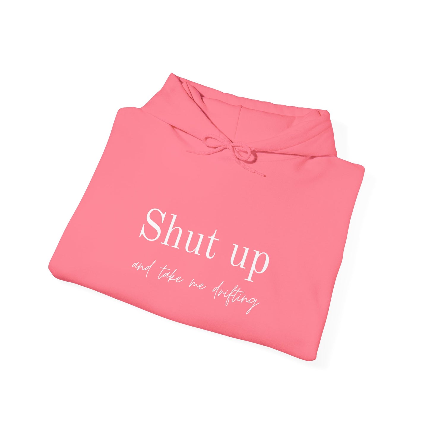 Shut Up and Take Me Drifting Hoodie