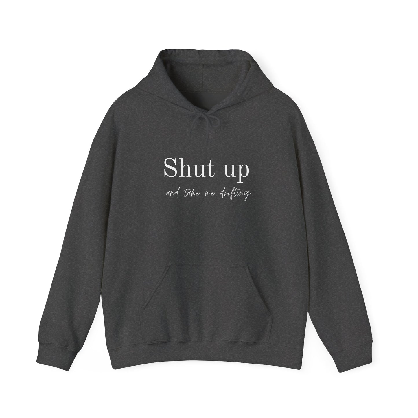 Shut Up and Take Me Drifting Hoodie