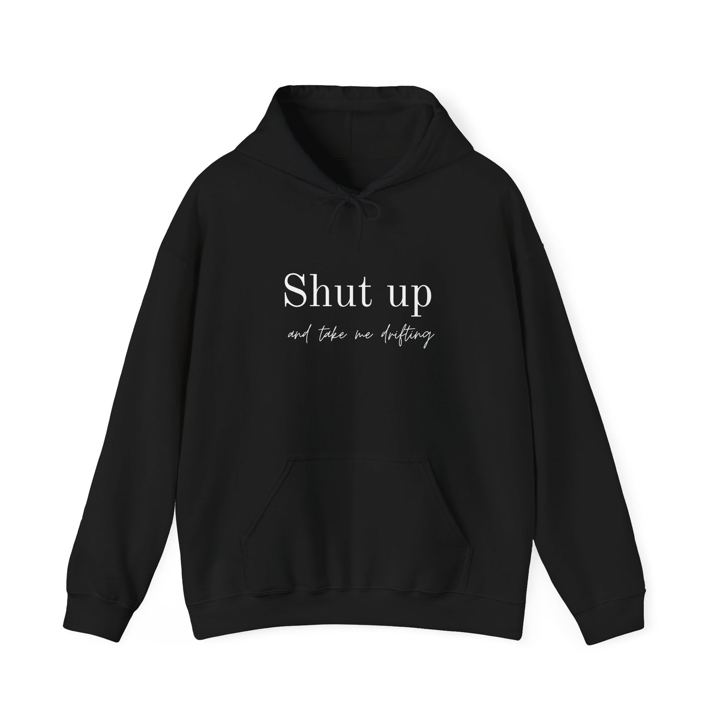 Shut Up and Take Me Drifting Hoodie