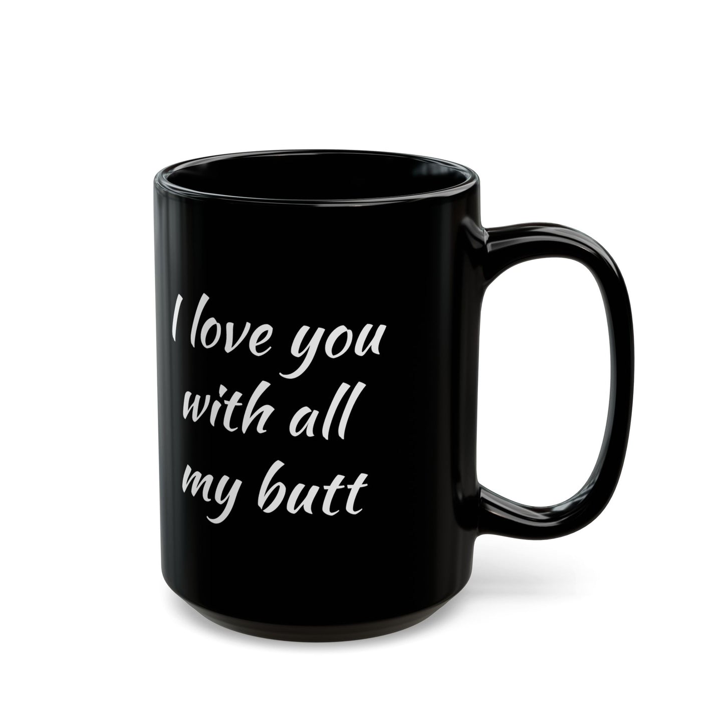 Love You With All My Butt Mug
