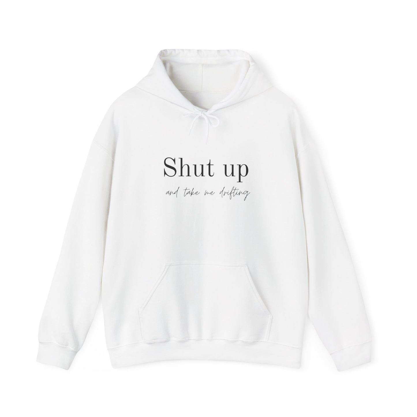 Shut Up and Take Me Drifting Hoodie