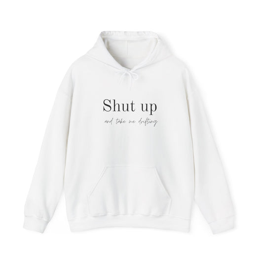 Shut Up and Take Me Drifting Hoodie