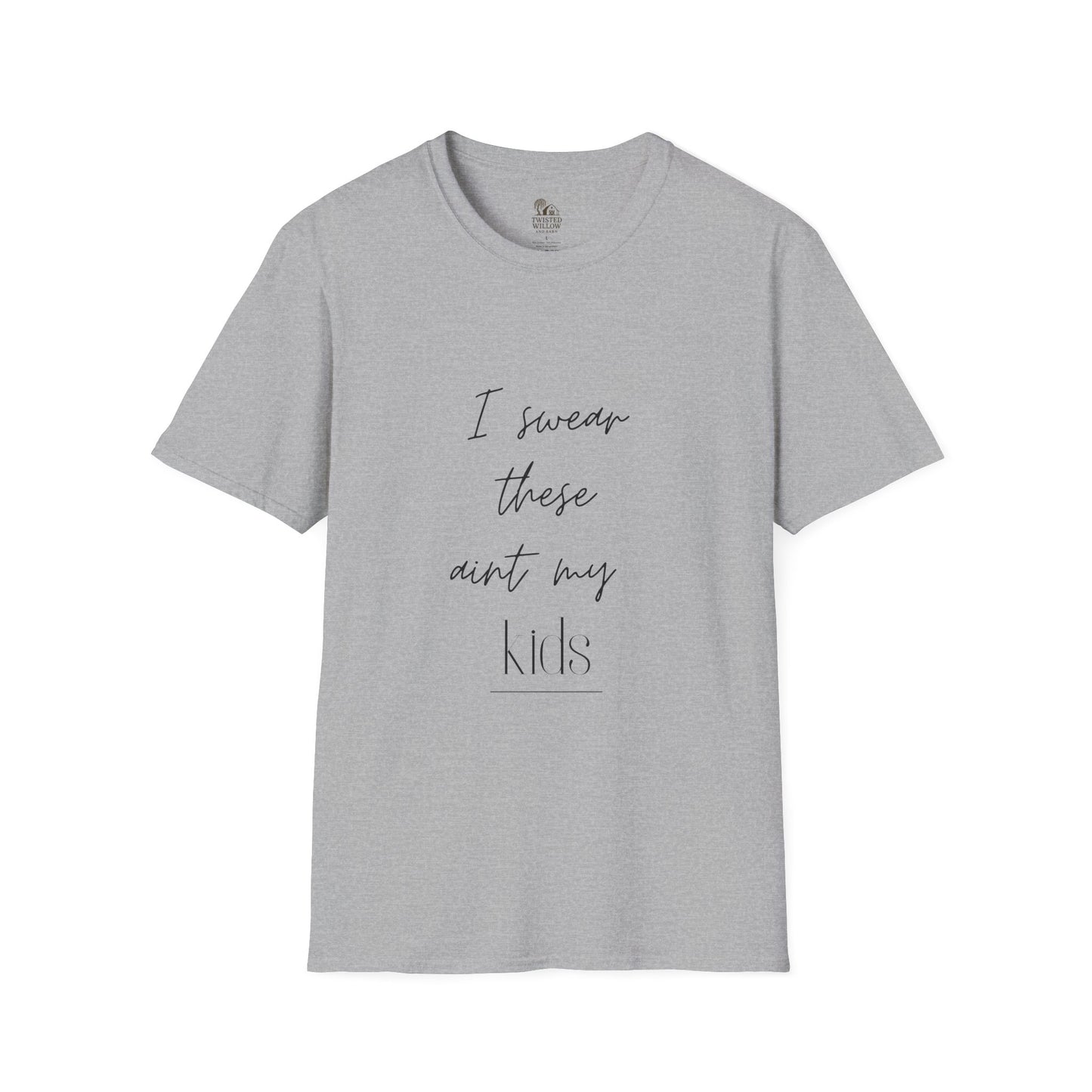 Funny Parent Unisex T-Shirt - "I swear these aint my kids"