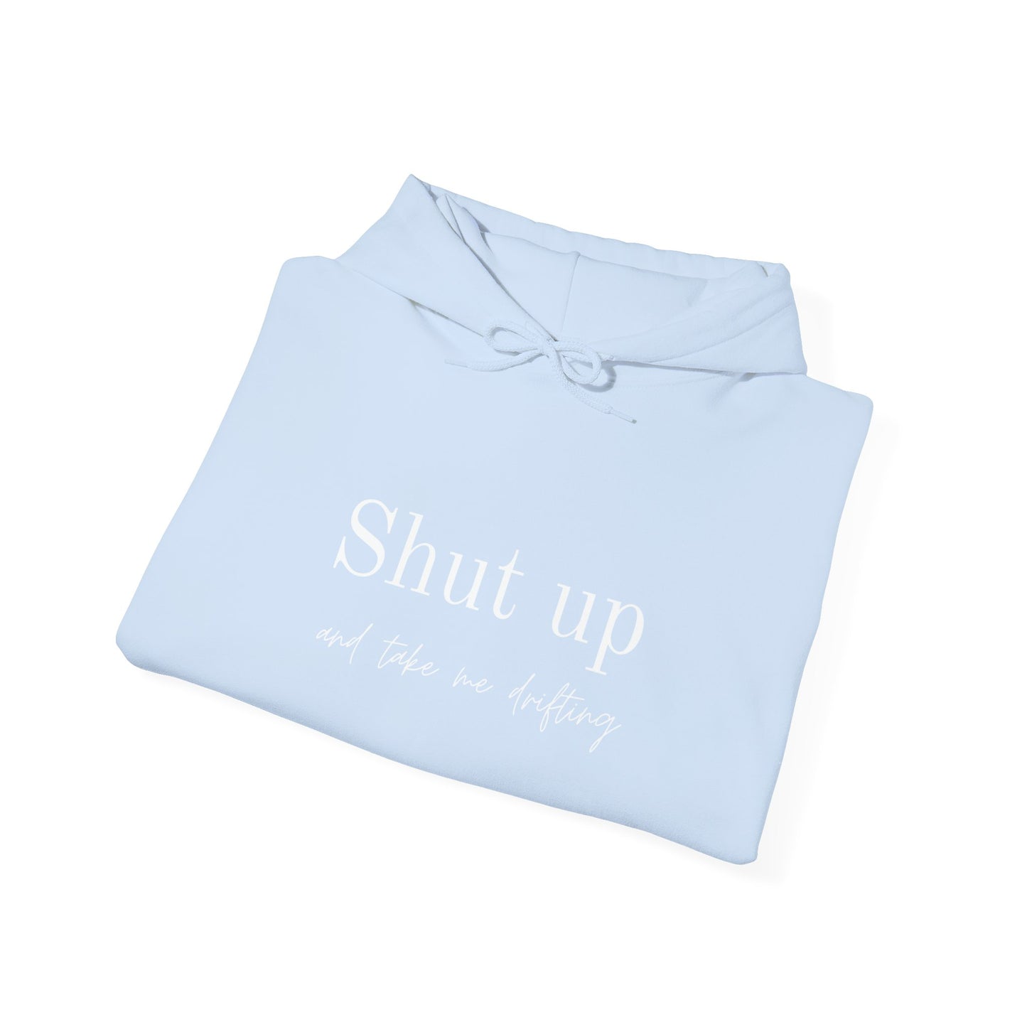 Shut Up and Take Me Drifting Hoodie