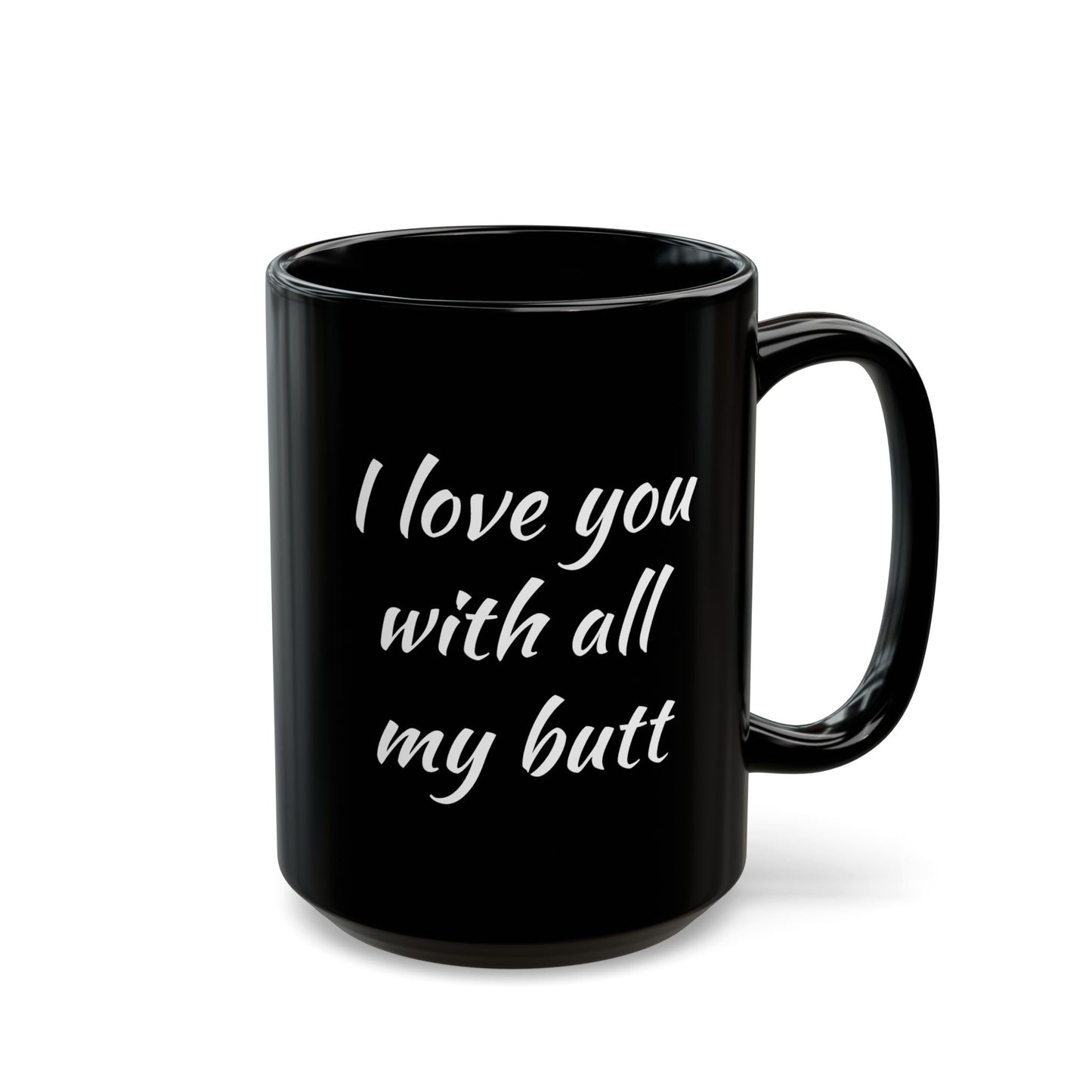 Love You With All My Butt Mug