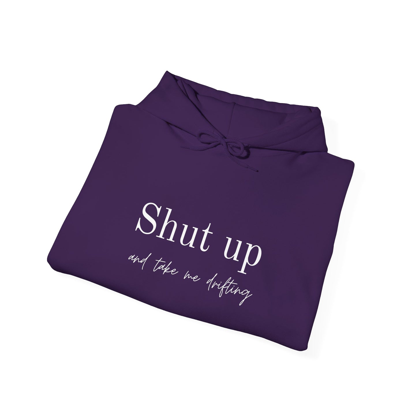 Shut Up and Take Me Drifting Hoodie