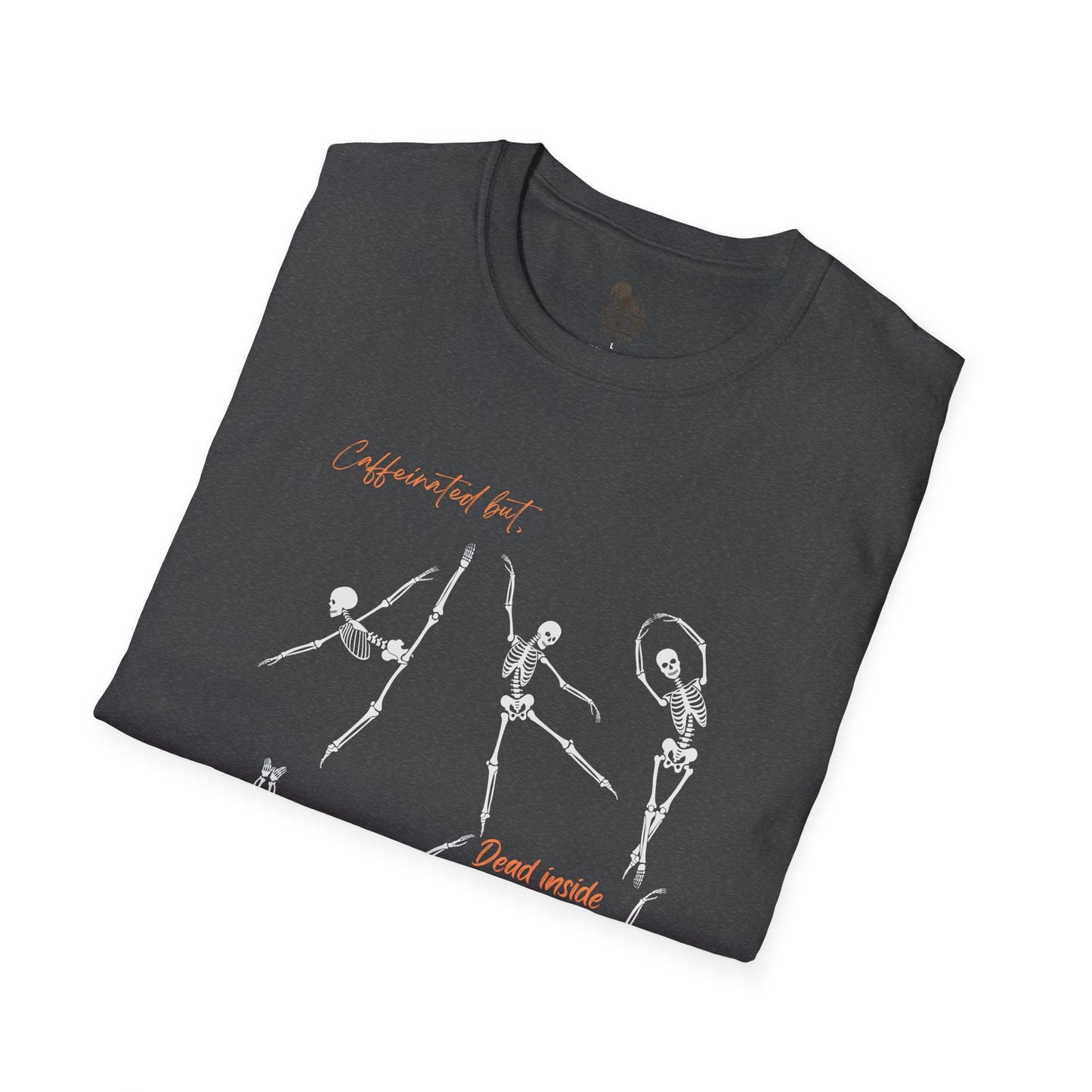 Caffeinated but Dead Inside Shirt- Unisex